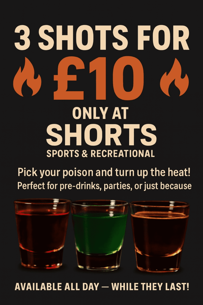 3 shots for £10 at Shorts